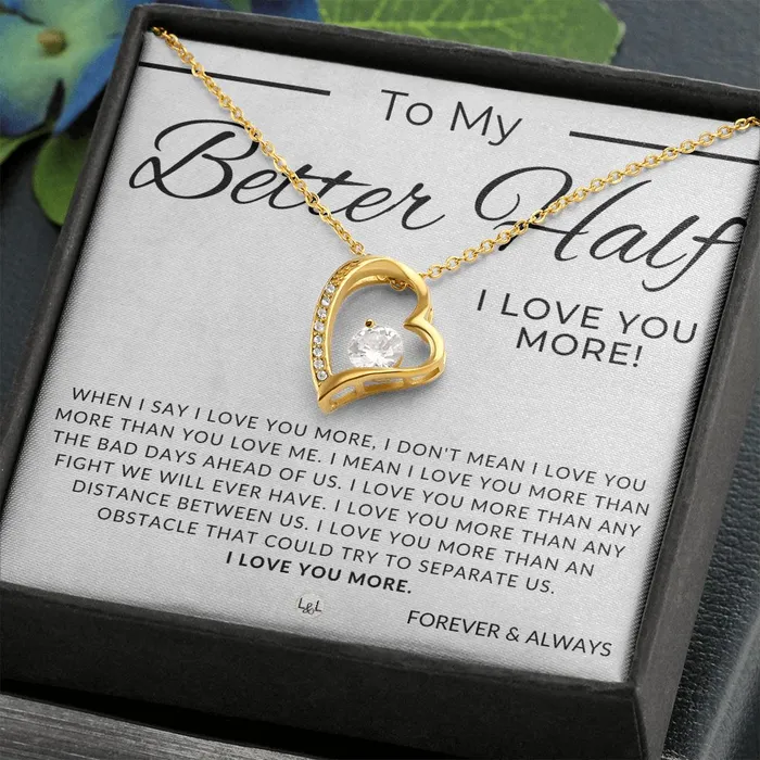 My Better Half I Love You More Thinking of You Sentimental and Romantic Gift for Her Christmas Valentines Birthday or Anniversary Gifts ShineOn Fulfillment Necklaces