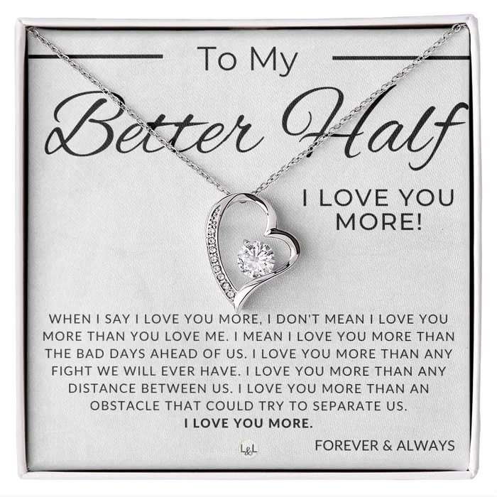 My Better Half I Love You More Thinking of You Sentimental and Romantic Gift for Her Christmas Valentines Birthday or Anniversary Gifts ShineOn Fulfillment Necklaces